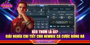 Kèo Thơm Là Gì? Giải Nghĩa Chi Tiết Cho Newbie Cá Cược Bóng Đá