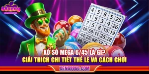 Xổ Số Mega 6/45 Là Gì? Giải Thích Chi Tiết Thể Lệ Và Cách Chơi