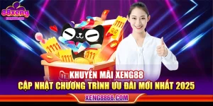 Khuyến Mãi XENG88 – Cập Nhật Chương Trình Ưu Đãi Mới Nhất 2025