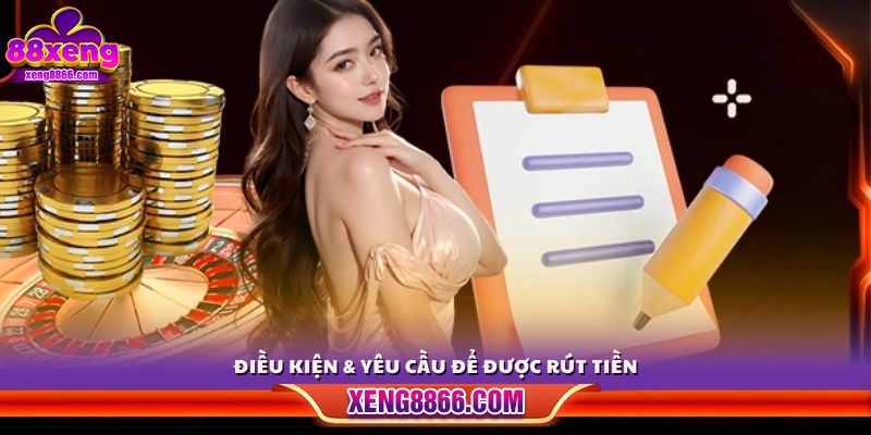 Những tiêu chí cần đáp ứng trước khi rút tiền Xeng88