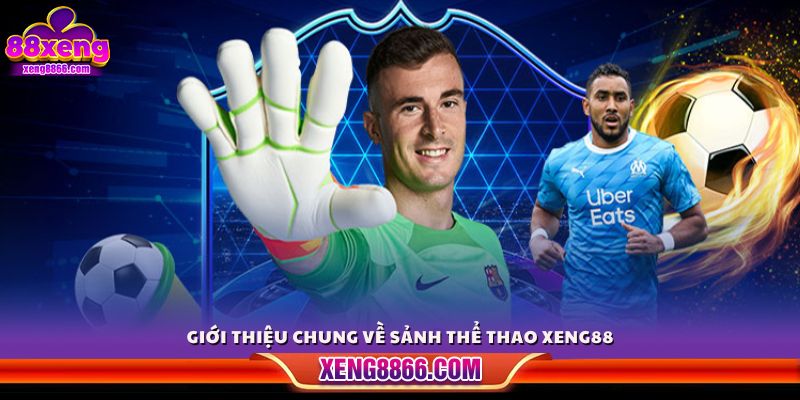 Khái quát về sảnh thể thao Xeng88 hiện nay
