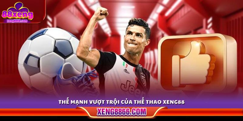 Điểm khác biệt tạo nên sức hút của thể thao Xeng88